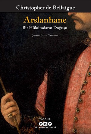 Arslanhane - Bir Hükümdarın Doğuşu