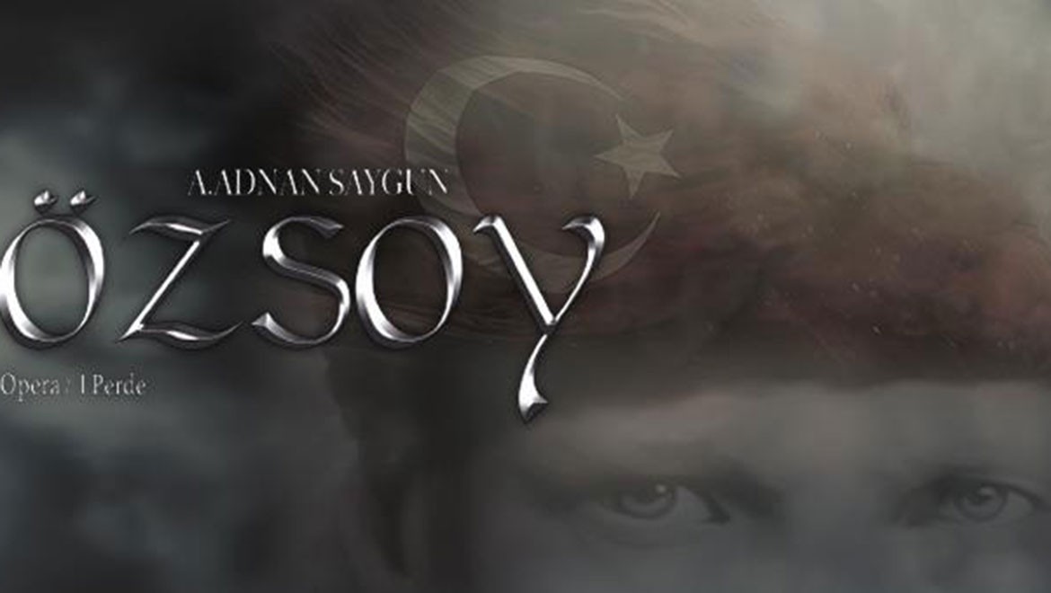 İlk Türk operası "Özsoy" AKM'de seslendirilecek